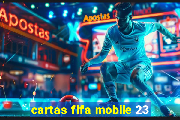 cartas fifa mobile 23